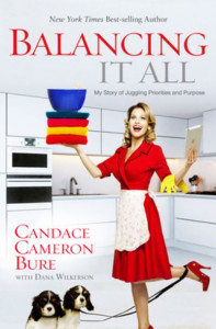 Balancing It All by Candace Cameron-Bure