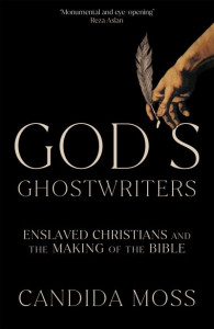 God's Ghostwriters by Candida R. Moss