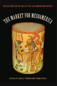 The Market for Mesoamerica by Cara G. Tremain