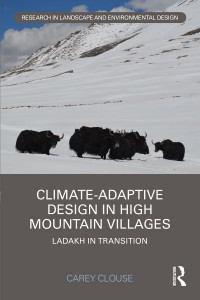 Climate-Adaptive Design in High Mountain Villages by Carey Clouse