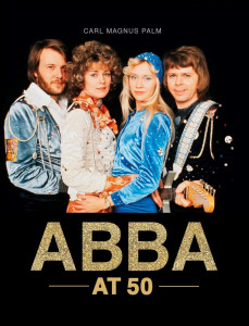 ABBA At 50 by Carl Magnus Palm - Signed Edition