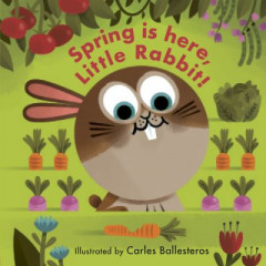 Spring Is Here, Little Rabbit! by Carles Ballesteros (Boardbook)