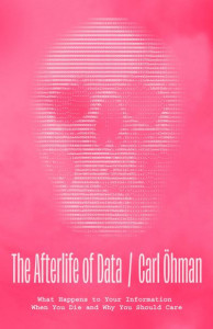 The Afterlife of Data by Carl Öhman (Hardback)