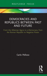 Democracies and Republics Between Past and Future by Carlo Pelloso