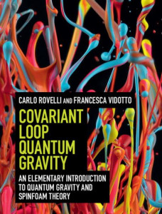Covariant Loop Quantum Gravity: An Elementary Introduction to Quantum Gravity and Spinfoam Theory by Carlo Rovelli (Universite d'Aix-Marseille) (Hardback)