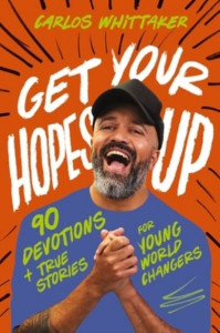 Get Your Hopes Up by Carlos Whittaker (Hardback)