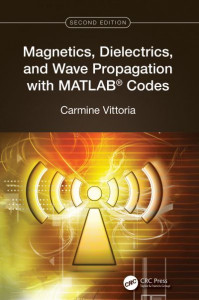 Magnetics, Dielectrics, and Wave Propagation With MATLAB Codes by C. Vittoria (Hardback)