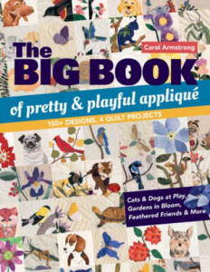 The Big Book of Pretty & Playful Appliqué by Carol Armstrong