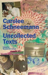Carolee Schneemann: Uncollected Texts by Carolee Schneemann