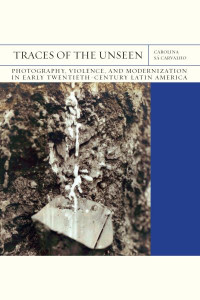 Traces of the Unseen Volume 43 by Carolina Sá Carvalho (Hardback)