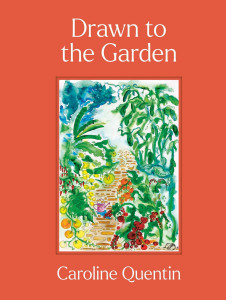 Drawn to the Garden by Caroline Quentin - Signed Edition