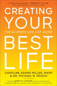 Creating Your Best Life: The Ultimate Life List Guide by Caroline Adams Miller