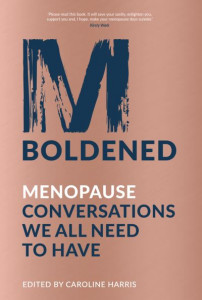 M-Boldened: Menopause Conversations We All Need to Have by Caroline Harris (Hardback)