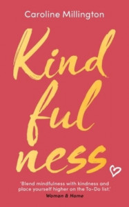 Kindfulness by Caroline Millington