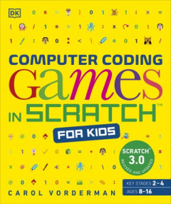 Computer Coding Games in Scratch for Kids by Carol Vorderman