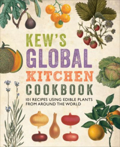 Kew's Global Kitchen Cookbook by Royal Botanic Gardens, Kew