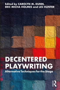 Decentered Playwriting by Carolyn M. Dunn