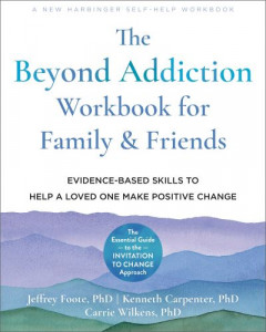 The Beyond Addiction Workbook for Family & Friends by Jeffrey Foote