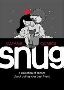 Snug: A Collection of Comics about Dating Your Best Friend by Catana Chetwynd (Hardback)