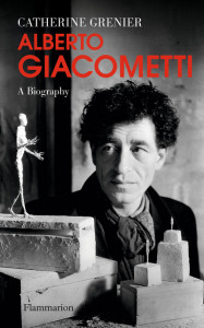 Alberto Giacometti: A Biography by Catherine Grenier (Hardback)