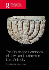 The Routledge Handbook of Jews and Judaism in Late Antiquity by Catherine Hezser (Hardback)