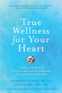 True Wellness for Your Heart by Catherine Jeane Kurosu (Hardback)