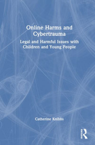 Online Harms and Cybertrauma by Catherine Knibbs (Hardback)