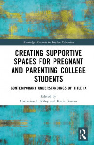 Creating Supportive Spaces for Pregnant and Parenting College Students by Catherine L. Riley (Hardback)
