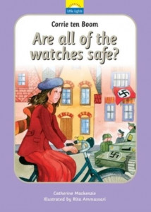 Corrie Ten Boom : Are All of the Watches Safe? (Book 3) by Catherine MacKenzie (Hardback)