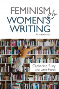 Feminism and Women's Writing by Catherine Riley