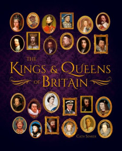 The Kings & Queens of Britain by Cath Senker (Hardback)