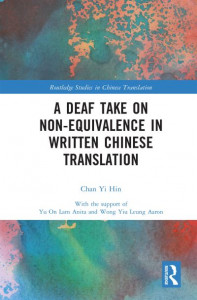 A Deaf Take on Non-Equivalence in Written Chinese Translation by Yi Hin Chan (Hardback)