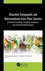 Bioactive Compounds and Nutraceuticals from Plant Sources by Charanjit Singh Riar (Hardback)