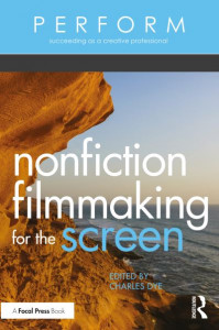 Nonfiction Filmmaking for the Screen by Charles Dye