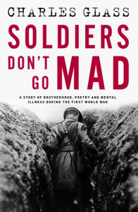 Soldiers Don't Go Mad by Charles Glass (Hardback)