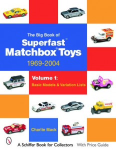 The Big Book of Superfast Matchbox Toys, 1969-2004 by Charles Mack