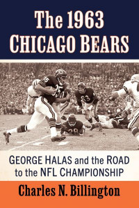 The 1963 Chicago Bears by Charles N. Billington