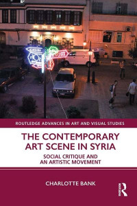 The Contemporary Art Scene in Syria by Charlotte Bank