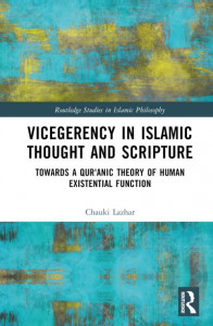 Vicegerency in Islamic Thought and Scripture by Chauki Lazhar (Hardback)