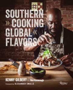Southern Cooking, Global Flavors by Kenny Gilbert (Hardback)