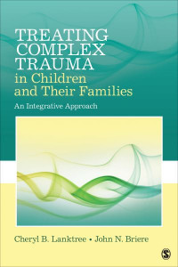 Treating Complex Trauma in Children and Their Families by Cheryl Lanktree