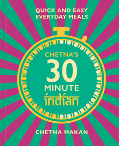 Chetna's 30-minute Indian by by Chetna Makan - Signed Edition