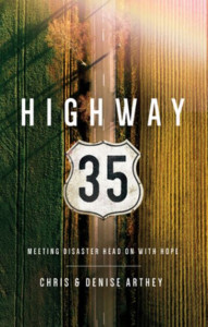 Highway 35: Meeting Disaster Head on with Hope by Chris And Denise Arthey