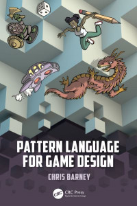 Pattern Language for Game Design by Christopher Barney