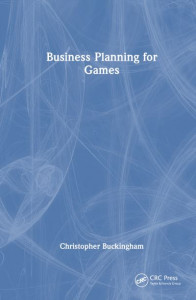 Business Planning for Games by Chris Buckingham (Hardback)