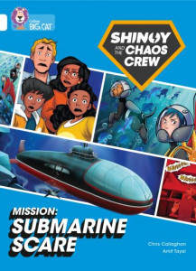 Shinoy and the Chaos Crew Mission: Submarine Scare: Band 10/White (Collins Big Cat) by Chris Callaghan