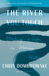 The River You Touch by Chris Dombrowski