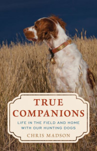 True Companions by Chris Madson (Hardback)