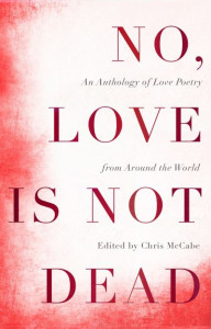 No, Love Is Not Dead by Chris McCabe