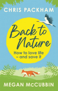 Back to Nature: How to Love Life - and Save It by Chris Packham